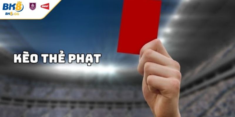 Kèo Thẻ Phạt BK8 Với Thể Loại Và Kinh Nghiệm Soi Kèo Tối Ưu 4 Tìm hiểu kèo thẻ phạt BK8